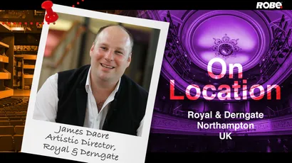 On Location 8 - James Dacre at Royal & Derngate in Northhampton, UK