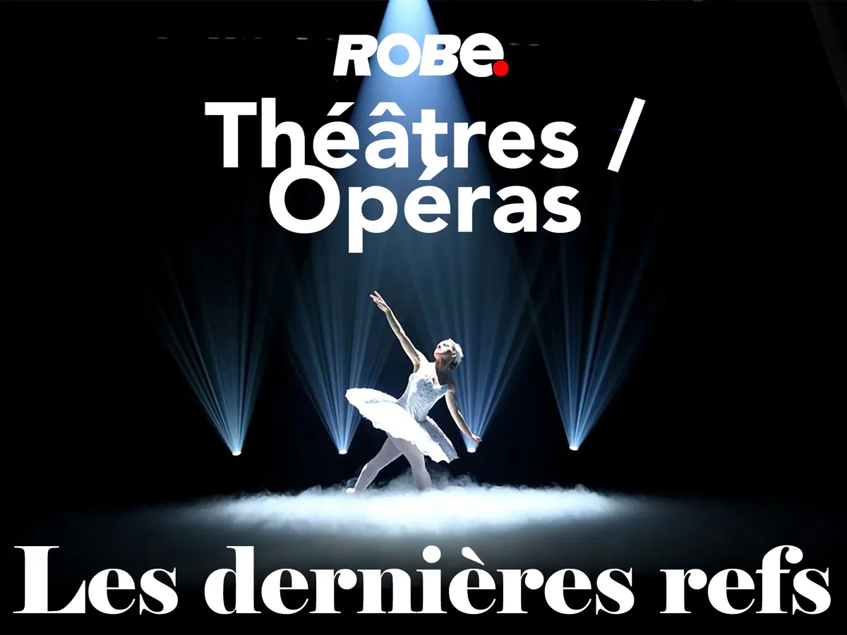 Les Théâtres / Opéras en France choisissent la série « T » de Robe pour équiper leurs scènes